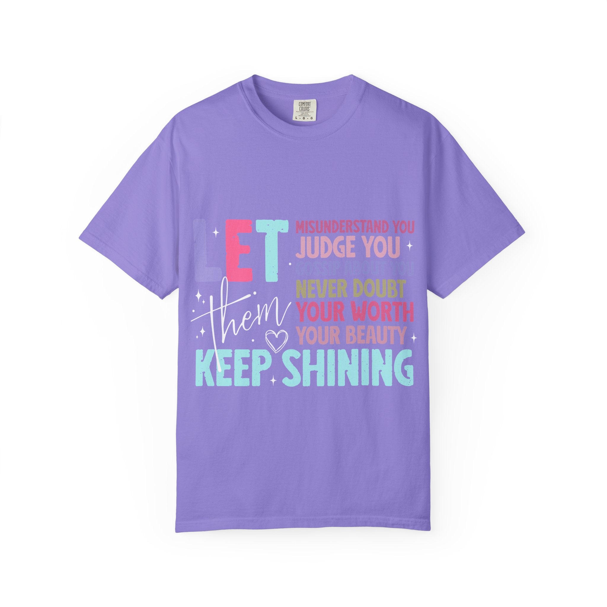 Keep Shining Inspirational Graphic T-Shirt — LET Never Doubt Your Worth
