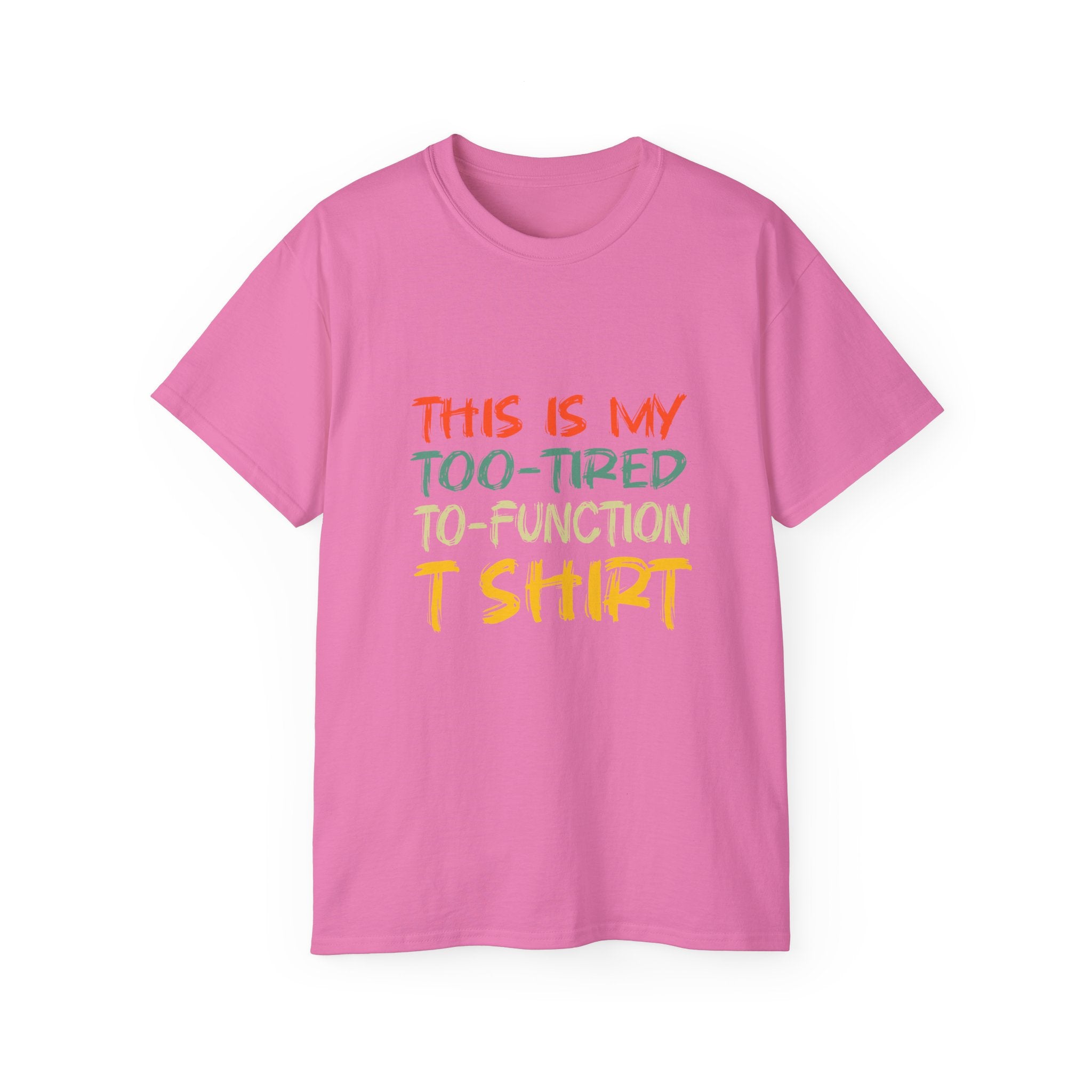 Too-Tired To-Function T-Shirt – Funny Casual Graphic Tee