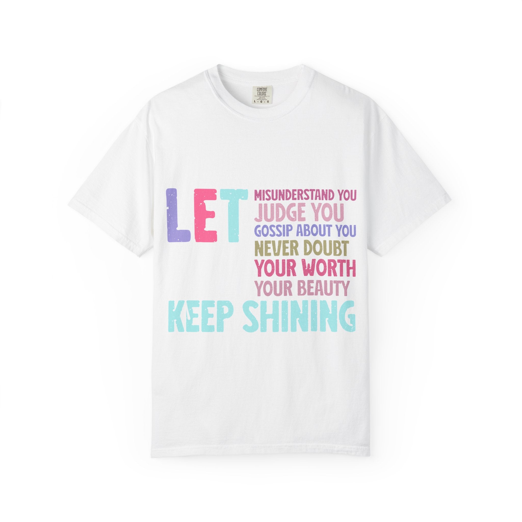 Keep Shining Inspirational Graphic T-Shirt — LET Never Doubt Your Worth