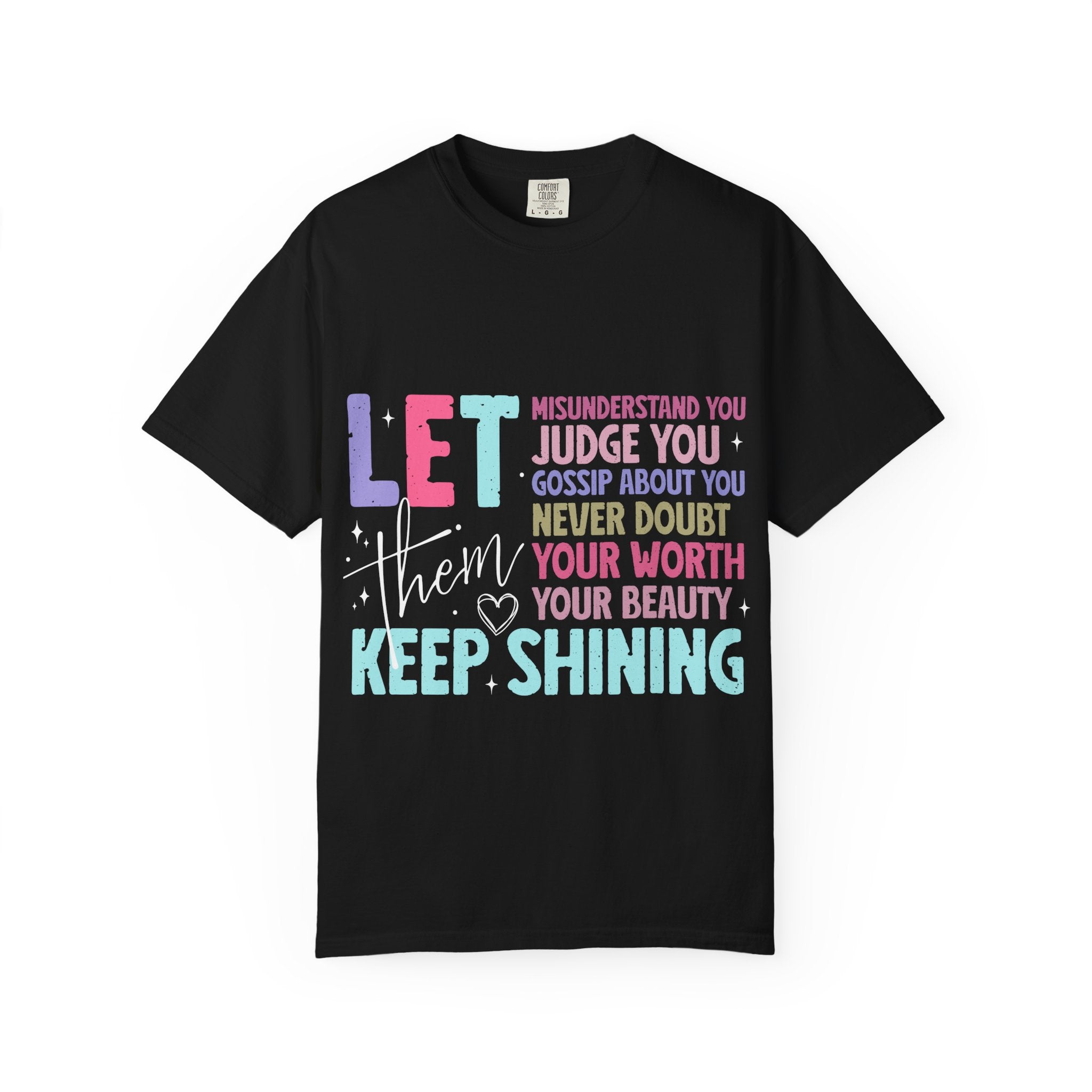 Keep Shining Inspirational Graphic T-Shirt — LET Never Doubt Your Worth