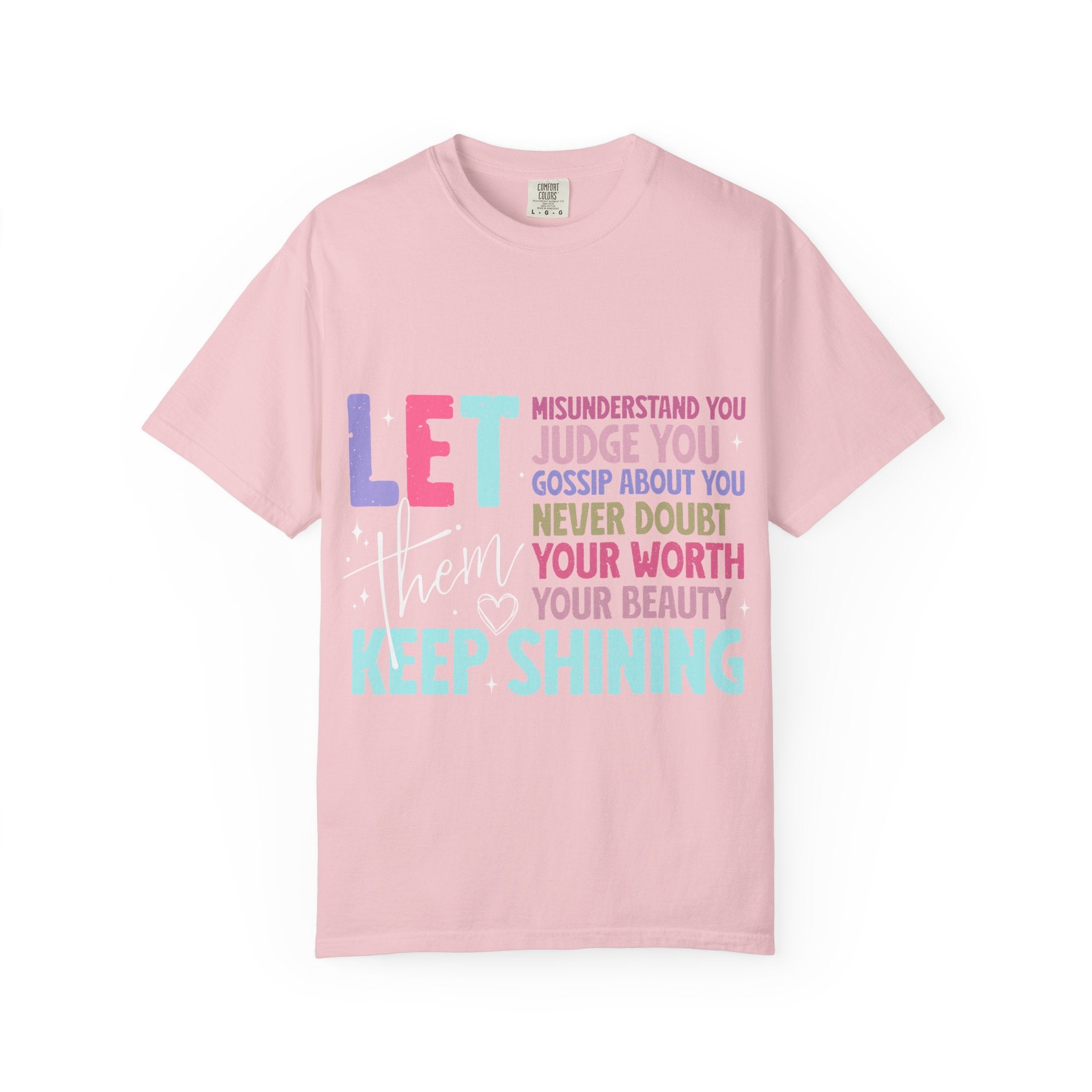 Keep Shining Inspirational Graphic T-Shirt — LET Never Doubt Your Worth
