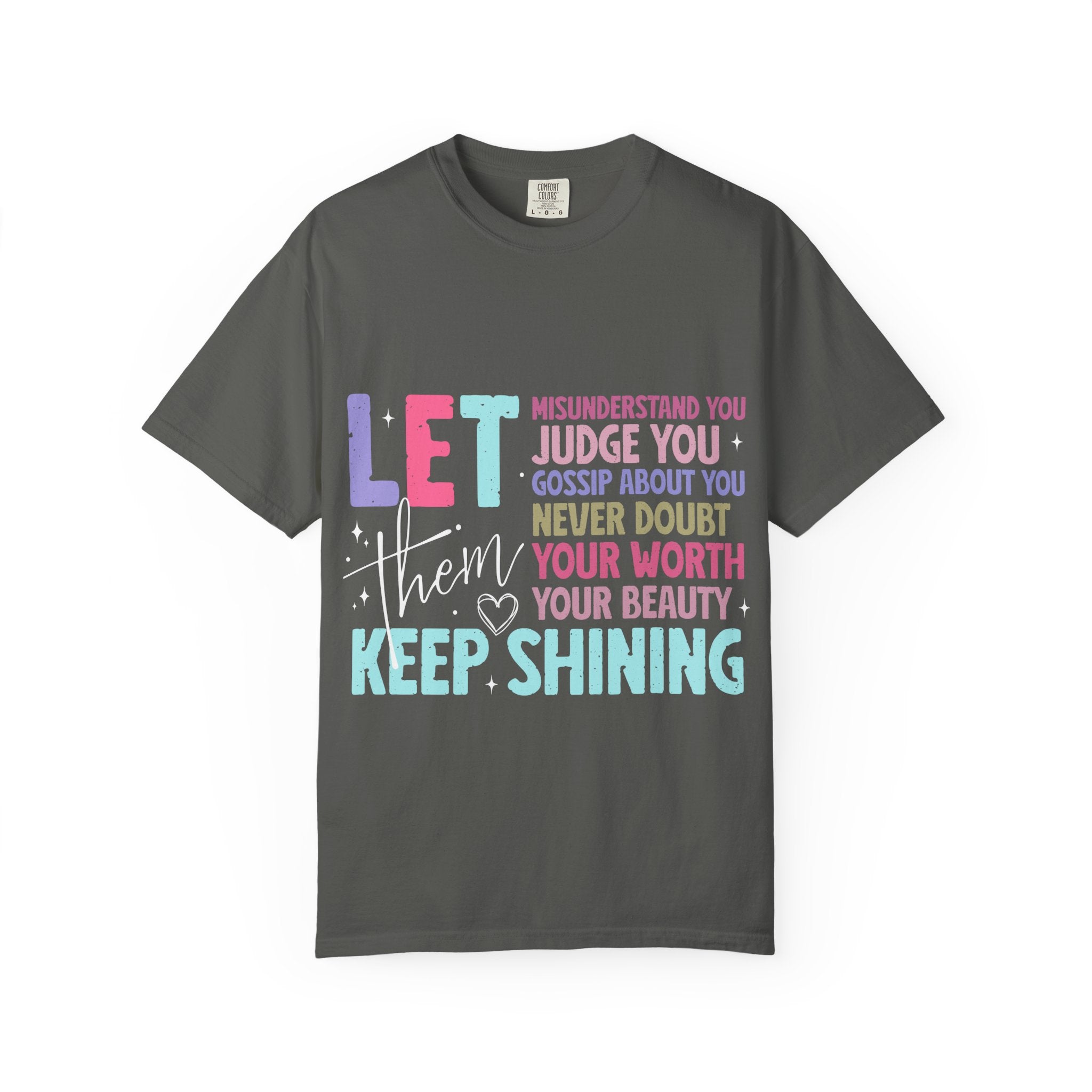 Keep Shining Inspirational Graphic T-Shirt — LET Never Doubt Your Worth